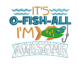 BBE It's O-Fish-All I'm awesome fish design