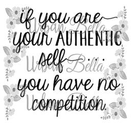 BBE If you are your authentic self you have no competition sublimation
