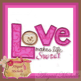 AM Love Makes Life Sweet Applique 3 sizes