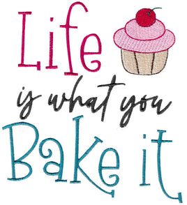 BCD Life is what you bake it Saying