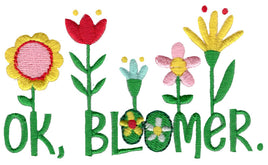 BCD Ok Bloomer Garden Sayings