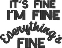 DBB It's Fine I'm Fine Everything is FINE 4x4 Embroidery Design