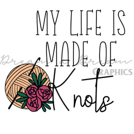 DADG My life is made of Knots Knitters design - Sublimation PNG