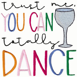 BCD Trust me you can totally dance wine saying