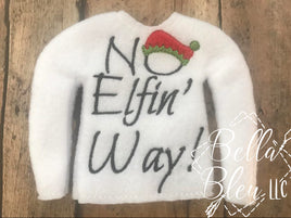 No Elfin Way Elf Sweater Shirt ITH