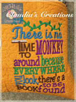 CC There is no time to monkey around embroidery saying