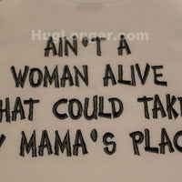 HL Ain't A Woman Alive That Could Take My Mama's Place embroidery design HL1019