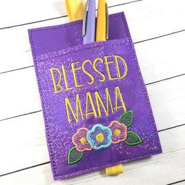 DBB Blessed Mama Pen Pocket In The Hoop (ITH) Embroidery Design