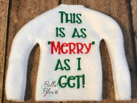 BBE - ITH This is as Merry as I get ITH Elf Sweater Shirt